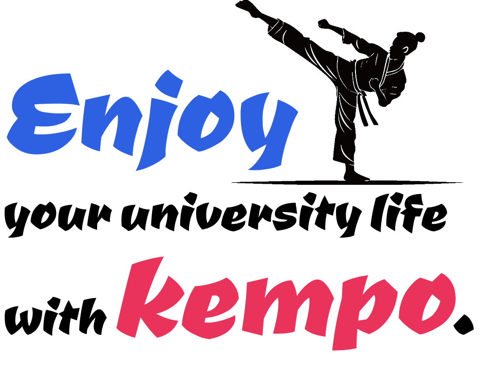Enjoy your university life width Kempo.